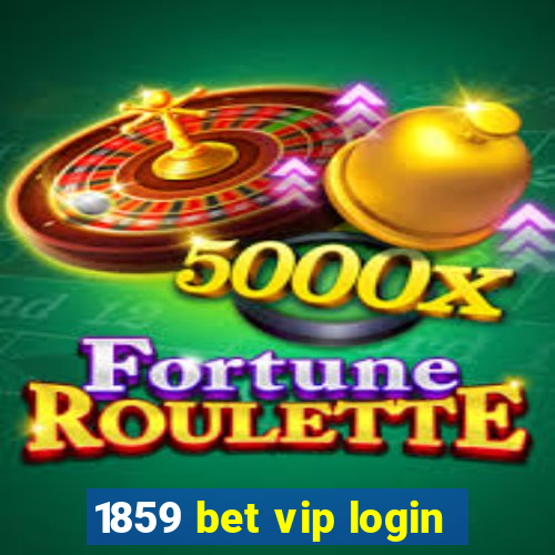 1859 bet vip login